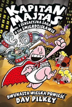 Kapitan Majtas i Sensacyjna Saga o Sir Śmierdzisławie - Dav Pilkey