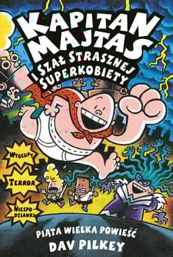 Kapitan Majtas i szał Strasznej Superkobiety - Dav Pilkey