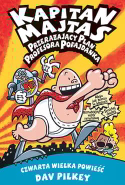 Kapitan Majtas Przerażający plan Profesora Pofajdanka - Dav Pilkey