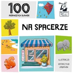 Kapitan Nauka 100 pierwszych słówek Na spacerze - Opracowanie Zbiorowe