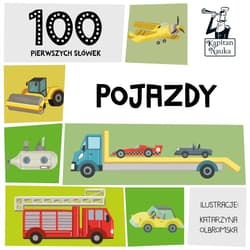 Kapitan Nauka 100 pierwszych słówek. Pojazdy - Katarzyna Olbromska