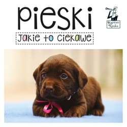 Kapitan Nauka. Jakie to ciekawe. Pieski - Praca zbiorowa