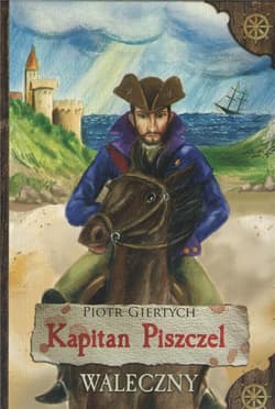 Kapitan Piszczel Waleczny - Piote Giertych