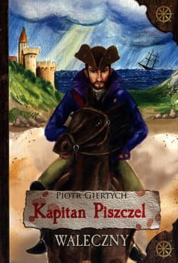 Kapitan Piszczel Waleczny - Piote Giertych