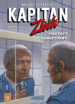 Kapitan Żbik Portret pamięciowy - Mateusz Szlachtycz