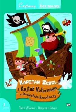 Kapitan Zębol i Kajtek Kuternoga w królestwie Brzuchaczy (1 etap czytania) - Yann Walcker, Benjamin Becue