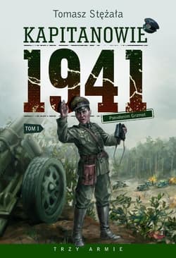 Kapitanowie 1941 Tom 1 Pseudonim Grzmot - Tomasz Stężała