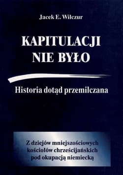 Kapitulacji nie było Historia dotąd przemilczana / CB