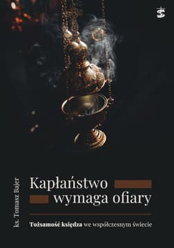 Kapłaństwo wymaga ofiary - ks. Tomasz Bajer