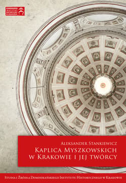 Kaplica Myszkowskich w Krakowie i jej twórcy - ebook