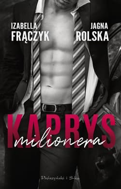 Kaprys milionera - ebook - Izabella Frączyk, Jagna Rolska