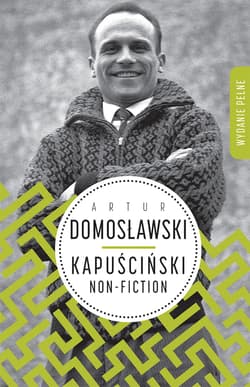Kapuściński non-fiction - Artur Domosławski