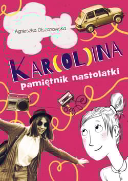 Kar(ol)ina Pamiętnik nastolatki - Agnieszka Olszanowska