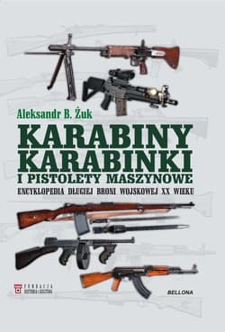 Karabiny karabinki i pistolety maszynowe Encyklopedia długiej broni wojskowej XX wieku - Żuk Aleksandr B.