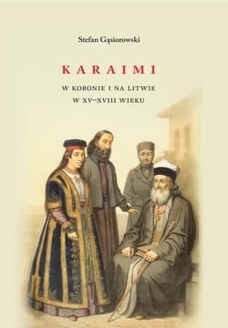 Karaimi w Koronie i na Litwie w XV-XVIII wieku - Gąsiorowski Stefan