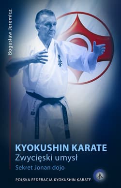 Karate kyokushin Zwycięski umysł. Sekret Jonan dojo.