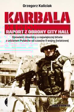 Karbala. Raport z obrony City Hall - Grzegorz Kaliciak