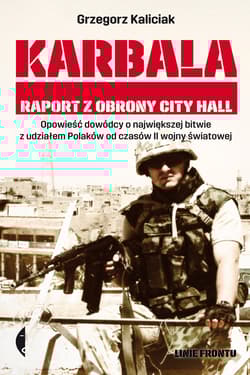 Karbala. Raport z obrony City Hall - Grzegorz Kaliciak