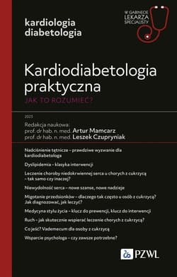 Kardiodiabetologia praktyczna. Jak to rozumieć? -  Czupryniak Leszek, Artur Mamcarz