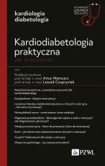 Kardiodiabetologia praktyczna. Jak to rozumieć? -  Czupryniak Leszek, Artur Mamcarz