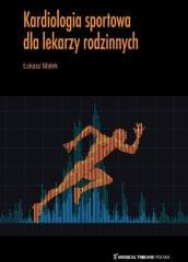 Kardiologia sportowa dla lekarzy rodzinnych - Małek Łukasz