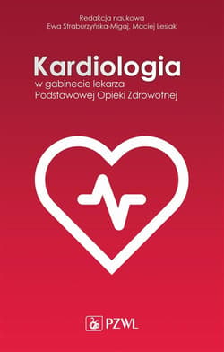 Kardiologia w gabinecie lekarza POZ - Straburzyńska-Migaj Ewa, Maciej Lesiak