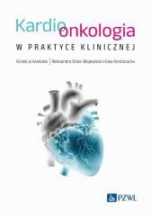 Kardioonkologia w praktyce klinicznej - red. Aleksandra Grela-Wojewoda, Ewa Konduracka