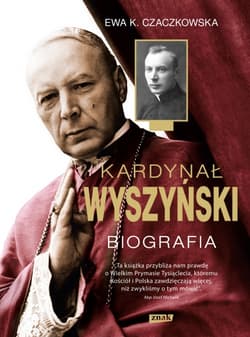 Kardynał Wyszyński. Biografia - Ewa K. Czaczkowska