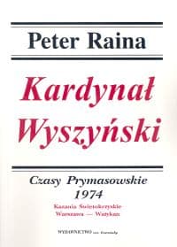 Kardynał Wyszyński Tom 13 Czasy prymasowskie 1974 Kazania Świętokrzyskie Warszawa - Watykan - Peter Raina