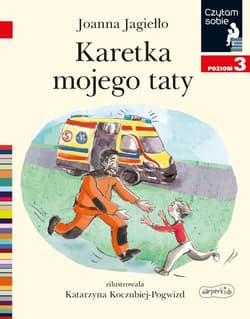 Karetka mojego taty Czytam sobie Poziom 3 - Joanna Jagiełło