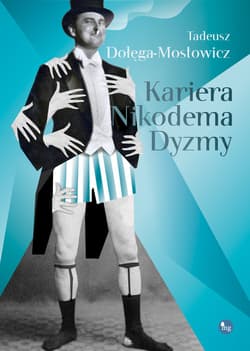 Kariera Nikodema Dyzmy - Dołęga-Mostowicz Tadeusz