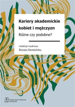 Kariery akademickie kobiet i mężczyzn Różne czy podobne?