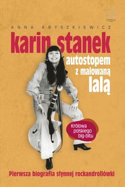 Karin Stanek. Autostopem z malowaną lalą - Anna Kryszkiewicz