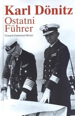 Karl Donitz. Ostatni Fuhrer - Francois-Emmanuel Brezet