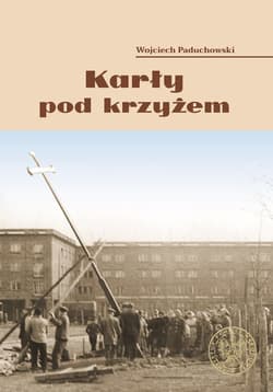 Karły pod krzyżem. Nowohucki Kwiecień '60 - Wojciech Paduchowski