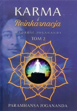 Karma i reinkarnacja. Mądrość Joganandy. Tom 2 - Paramhansa Jogananda