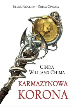 Karmazynowa korona. Siedem królestw. Tom 4 - Cinda Williams Chima, Cinda Williams  Chima