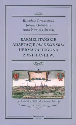 Karmelitańskie adaptacje Pia Desideria Hermana Hugona z XVII i XVIII w. - Gwioździk Jolanta, Anna Struska-Nowicka