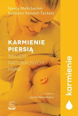 Karmienie piersią Siedem naturalnych praw - Mohrbacher Nancy, Kendall-Tackett Kathleen