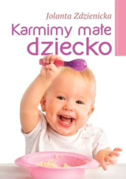 Karmimy małe dziecko - Jolanta Zdzienicka