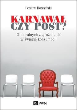 Karnawał czy post? O moralnych zagrożeniach w świecie konsumpcji