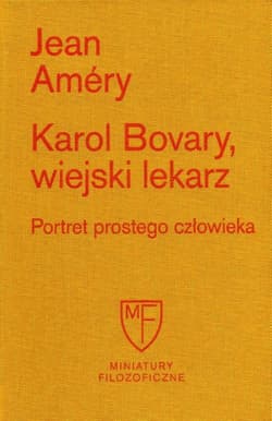 Karol Bovary, wiejski lekarz. Portret prostego człowieka - Jean Amery