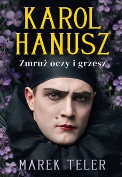Karol Hanusz. Zmruż oczy i grzesz - Marek Teler