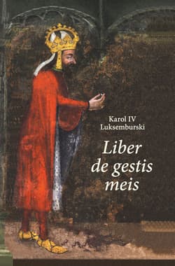 Karol IV Luksemburski. Liber de gestis meis - Luksemburski Karol IV, Paner Anna