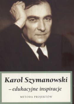 Karol Szymanowski edukacyjne inspiracje Metoda projektów