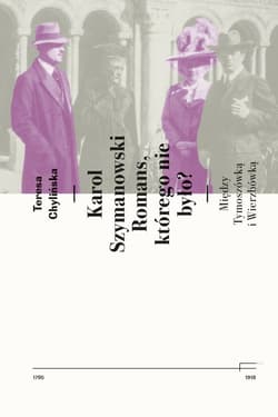Karol Szymanowski. Romans którego nie było? Między Tymoszówką i Wierzbówką - Teresa Chylińska