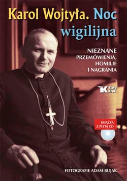 Karol Wojtyła Noc wigilijna Książka z płytą CD Nieznane przemówienia, homilie i nagrania - Adam Bujak, Karol Wojtyła
