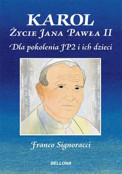 Karol. Życie Jana Pawła II. Dla młodych z pokolenia JP2 i ich dzieci - Franco Signoracci