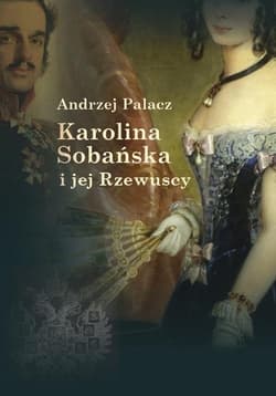 Karolina Sobańska i jej Rzewuscy - Andrzej Palacz