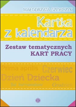 Kartka z kalendarza zestaw tematycznych kart pracy - Małgorzata Szewczyk
